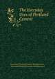 The Everyday Uses of Portland Cement, Associated Portland Cement Manufacturers , Associated Portland Cement Manufacturers 
