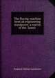 The flyying-machine from an engineering standpoint: a reprint of the "James ., Frederick William Lanchester 