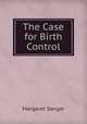 The Case for Birth Control, Margaret Sanger 