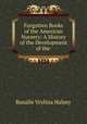 Forgotten Books of the American Nursery: A History of the Development of the ., Rosalie Vrylina Halsey 