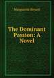 The Dominant Passion: A Novel, Marguerite Bryant 