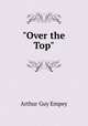 "Over the Top", Arthur Guy Empey 