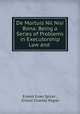 De Mortuis Nil Nisi Bona: Being a Series of Problems in Executorship Law and ., Ernest Evan Spicer , Ernest Charles Pegler 