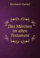 Das Marchen im alten Testament, Hermann Gunkel 