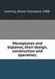 Monoplanes and biplanes, their design, construction and operation;, Loening, Grover Cleveland, 1888- 