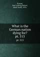 What is the German nation dying for?. pt. 515, Krause, Karl Ludwig,Seltzer, Adele Szold, 1876- 