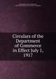 Circulars of the Department of Commerce in Effect July 1, 1917., United States Dept . of Commerce, United States Solicitor of the Dept. of Commerce 