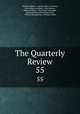 The Quarterly Review. 55, William Gifford , George Walter Prothero, John Gibson Lockhart, John Murray , Whitwell Elwin, John Taylor Coleridge , Rowland Edmund Prothero Ernle, William Macpherson, William Smith 