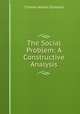 The Social Problem: A Constructive Analysis, Charles Abram Ellwood 