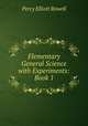 Elementary General Science with Experiments: Book 1, Percy Elliott Rowell 