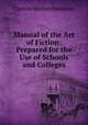 Manual of the Art of Fiction: Prepared for the Use of Schools and Colleges, Clayton Meeker Hamilton 