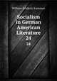 Socialism in German American Literature. 24, William Frederic Kamman 