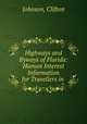 Highways and Byways of Florida: Human Interest Information for Travellers in ., Johnson, Clifton 