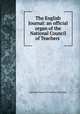 The English Journal: an official organ of the National Council of Teachers ., National Council of Teachers of English 