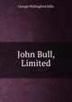 John Bull, Limited, George Wallingford Hills 