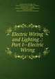 Electric Wiring and Lighting .: Part I--Electric Wiring, American School (Chicago, Ill .), American School of Correspondence (Chicago ), American School , Chicago, Chicago American School , Charles Edwin Knox , George Carl Shaad , Chicago American School of Correspondence 