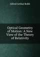 Optical Geometry of Motion: A New View of the Theory of Relativity, Alfred Arthur Robb 