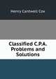 Classified C.P.A. Problems and Solutions, Henry Cantwell Cox 