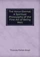 The Voice Eternal: A Spiritual Philosophy of the Fine Art of Being Well, Thomas Parker Boyd 