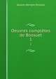 Oeuvres compltes de Bossuet. 1, Bossuet Jacques Benigne 