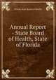 Annual Report - State Board of Health, State of Florida, Florida State Board of Health 