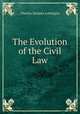 The Evolution of the Civil Law, Charles Sumner Lobingier 