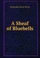 A Sheaf of Bluebells, Emmuska Orczy Orczy 
