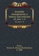 Scientific management; a history and criticism. 65, nos. 1-2, Drury, Horace B. (Horace Bookwalter), b. 1888 