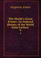 The World`s Great Events: An Indexed History of the World from Earliest .. 9, Singleton, Esther 