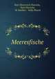 Meeresfische, Kurt Ehrenreich Floericke, Kurt Floericke, W. Koehler , Willy Planck 