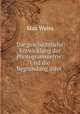Die geschichtliche Entwicklung der Photogrammetrie: Und die Begrundung ihrer ., Max Weiss 