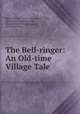 The Bell-ringer: An Old-time Village Tale, Clara Endicott Sears , Genevieve Cowles , Genevieve Almeda Cowles, Houghton Mifflin Company , Riverside Press 