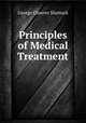 Principles of Medical Treatment, George Cheever Shattuck 