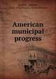 American municipal progress, Zueblin, Charles, 1866-1924,Sweeny, Helen Bernice 