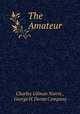 The Amateur, Charles Gilman Norris , George H. Doran Company 