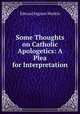 Some Thoughts on Catholic Apologetics: A Plea for Interpretation, Edward Ingram Watkin 
