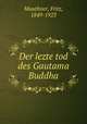 Der lezte tod des Gautama Buddha, Mauthner, Fritz, 1849-1923 