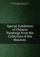 Special Exhibition of Chinese Paintings from the Collection of the Museum ., Metropolitan Museum of Art (New York, N.Y .), John Calvin Ferguson 