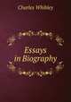 Essays in Biography, Whibley, Charles, 1859-1930 