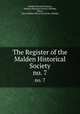 The Register of the Malden Historical Society. no. 7, Malden Historical Society, Malden Historical Society (Malden, Mass.), Mass Malden Historical Society (Malden 