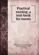 Practical nursing; a text-book for nurses, Maxwell, Anna Caroline,Pope, Amy Elizabeth, b. 1869, joint author 