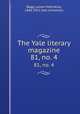 The Yale literary magazine. 81, no. 4, Bagg, Lyman Hotchkiss, 1846-1911,Yale University 