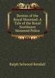 Benton of the Royal Mounted: A Tale of the Royal Northwest Mounted Police, Ralph Selwood Kendall 