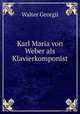 Karl Maria von Weber als Klavierkomponist., Walter Georgii 