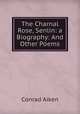 The Charnal Rose, Senlin: a Biography: And Other Poems, Conrad Aiken 