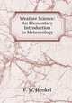 Weather Science: An Elementary Introduction to Meteorology, F. W. Henkel 