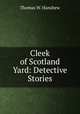Cleek of Scotland Yard: Detective Stories, Thomas W. Hanshew 