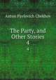 The Party, and Other Stories. 4, А. П. Чехов 