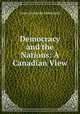 Democracy and the Nations: A Canadian View, James Alexander MacDonald 