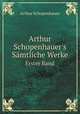 Arthur Schopenhauer`s Smtliche Werke. Erster Band, Артур Шопенгауэр 